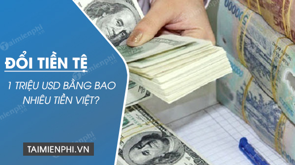 1 trieu usd bang bao nhieu tien viet nam