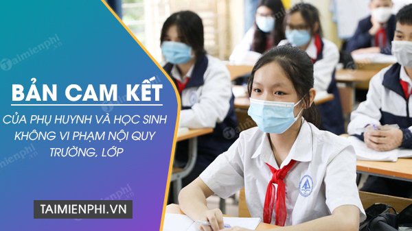 Ban cam ket cua phu huynh va hoc sinh khong vi pham noi quy truong lop