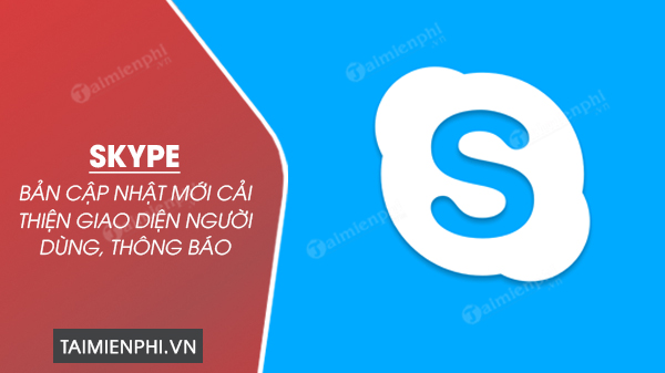 skype moi cai thien giao dien nguoi dung