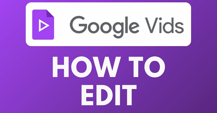  Cách chỉnh sửa video trên Google Vids bằng câu lệnh 