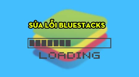 cach sua loi bluestacks khong chay cu load mai