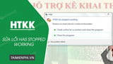  Cách sửa lỗi HTKK has stopped working đơn giản nhất 