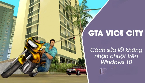 cach sua loi chuot khong hoat dong trong gta vice city tren windows 10