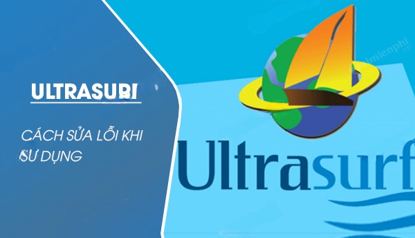 cach sua loi ultrasurf khi su dung