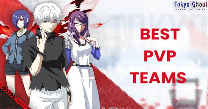  Cách xây dựng đội hình PvP hiệu quả trong Tokyo Ghoul: Break the Chains 