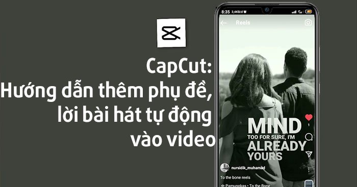  CapCut: Hướng dẫn thêm phụ đề, lời bài hát tự động vào video 