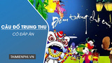 Câu đố Trung Thu có đáp án cho thiếu nhi, mầm non hay, hài nước