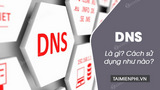 DNS là gì, kiến thức cơ bản về DNS