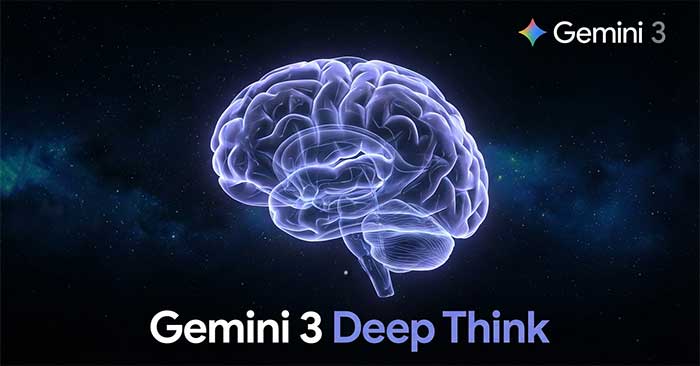  Gemini 3 Deep Think là gì? AI “biết suy nghĩ” hoạt động ra sao 