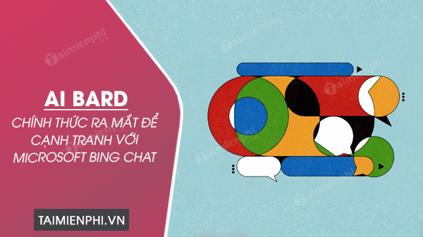 google chinh thuc ra mat chatbot ai bard de canh tranh voi microsoft bing chat