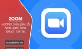  Hướng dẫn sửa lỗi 5000, 5003, 5004, 104101-104118... trên Zoom 