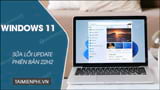  Hướng dẫn sửa lỗi update Windows 11 22H2 đơn giản và hiệu quả nhất 