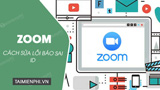  Hướng dẫn sửa lỗi Zoom báo sai ID, Invalid meeting ID 