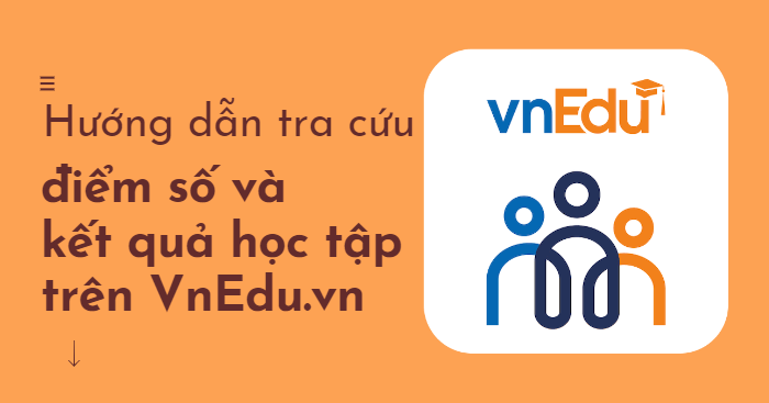  Hướng dẫn tra cứu điểm, kết quả học tập trên VnEdu 