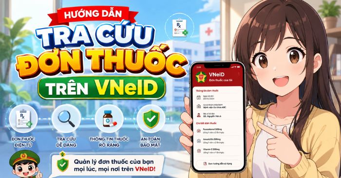 Hướng dẫn tra cứu đơn thuốc trên VNeID 