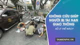 Không cứu giúp người bị tai nạn giao thông xử lý thế nào?