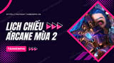 Lịch chiếu Arcane mùa 2 chi tiết và cốt truyện các tập
