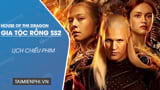Lịch chiếu phim House of the Dragon Season 2 chính thức