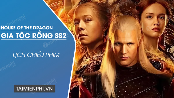 lich chieu phim house of the dragon season 2