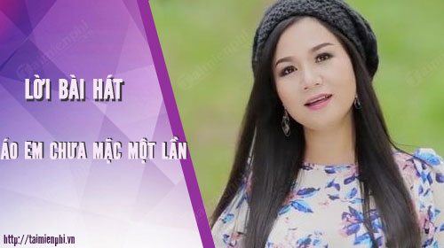 loi bai hat ao em chua mac mot lan