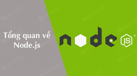 node js la gi tong quan ve node js