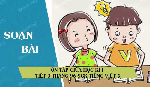 on tap giua hoc ki i tiet 3 trang 96 sgk tieng viet 5