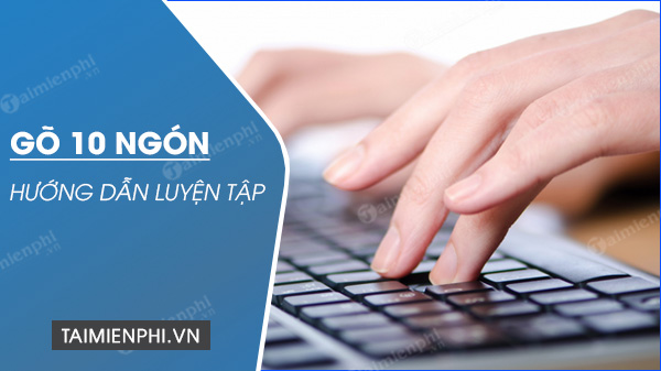 cach luyen go 10 ngon nhanh