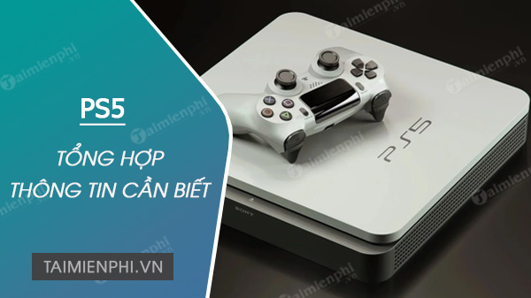 Tat ca thong tin can biet ve PlayStation 5