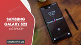 Samsung Galaxy S23 có gì mới? Khi nào ra mắt?