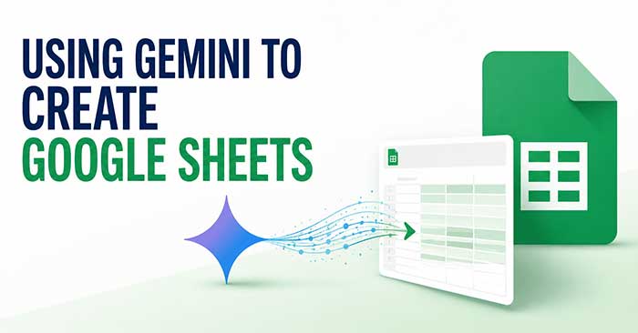 Sử dụng Gemini để tạo Google Sheets bằng câu lệnh đơn giản 