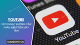 Tách nhạc từ Youtube không cần phần mềm trên máy tính
