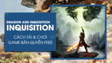 Tải Dragon Age Inquisition Game of the Year Edition Full FREE