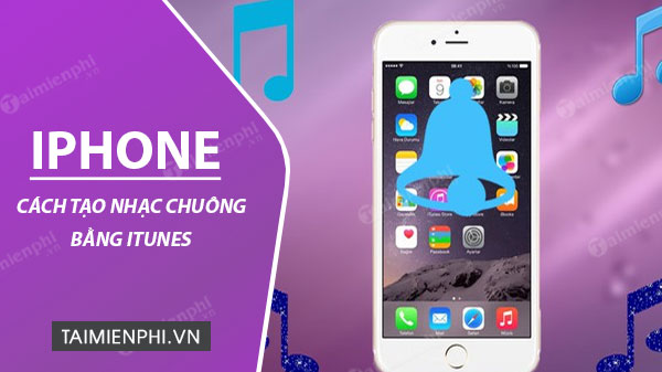 cach tao nhac chuong iphone bang itunes