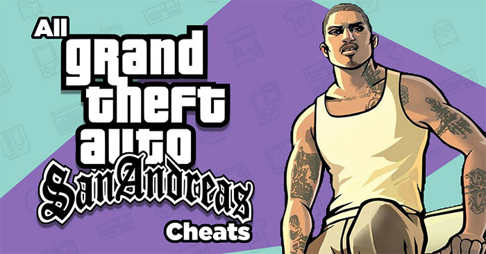  Tổng hợp cheat code GTA: San Andreas trên mọi nền tảng 