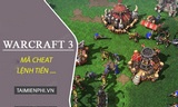  Tổng hợp Mã Warcraft 3, lệnh tiền Warcraft 3 chuẩn nhất 