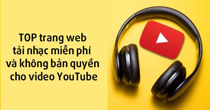  TOP trang web tải nhạc miễn phí và không bản quyền 
