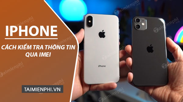 cach kiem tra thong tin iphone qua imei 