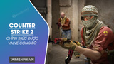 Valve chính thức công bố Counter-Strike 2 như một bản nâng cấp lớn cho CSGO trong mùa hè này