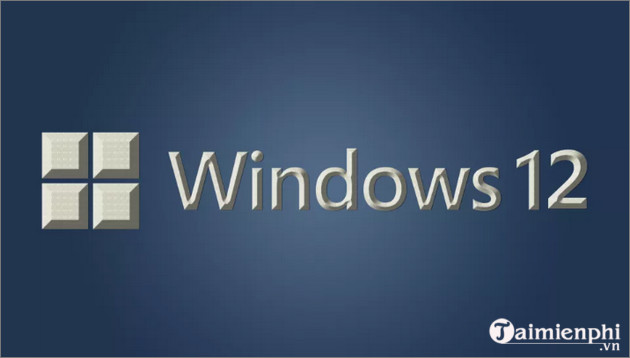 thong tin moi nhat ve windows 12