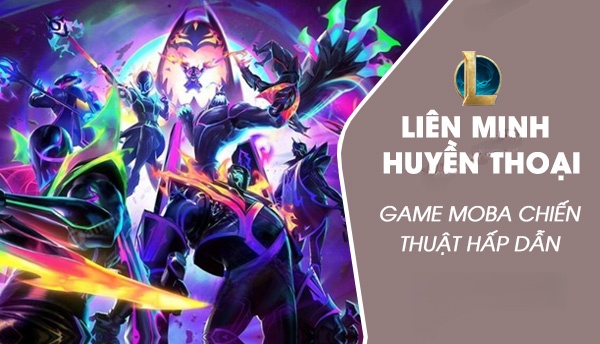 Tải LOL Chơi game Liên minh huyền thoại trên Garena.