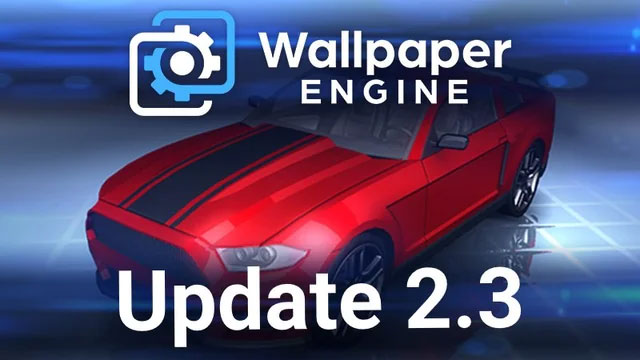 Wallpaper Engine 2.3 hỗ trợ hình nền 3D với hiệu ứng ánh sáng hoàn toàn mới
